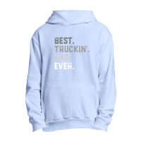 Best Truckin' Dad Ever For Men T Shirt Fathers Day Urban Pullover Hoodie | Artistshot