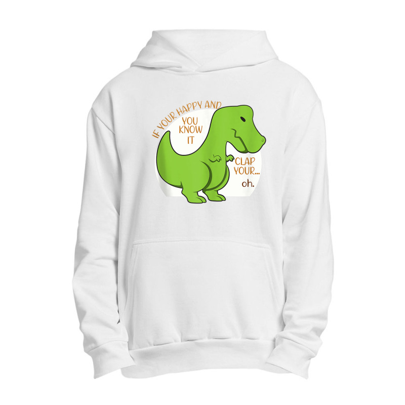 Dinosaur If You're Happy And You Know It Clap Your Oh T Rex Vintage Re Urban Pullover Hoodie | Artistshot