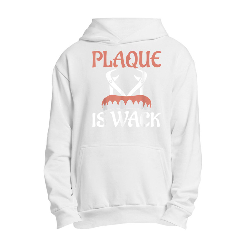 Plaque Is Wack Dentistry Dentist Dental Urban Pullover Hoodie | Artistshot