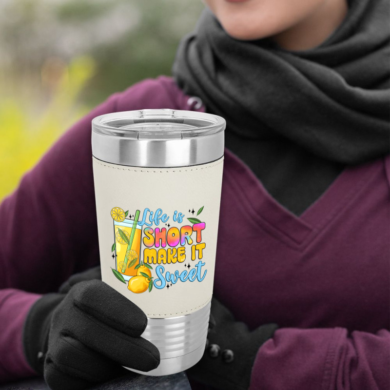 Life Is  Make It Sweet Leatherette Tumbler | Artistshot