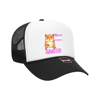 Hamster Outfit Cute Hamster Owner Accessories Girl T Shirt Foam Trucker Hat | Artistshot