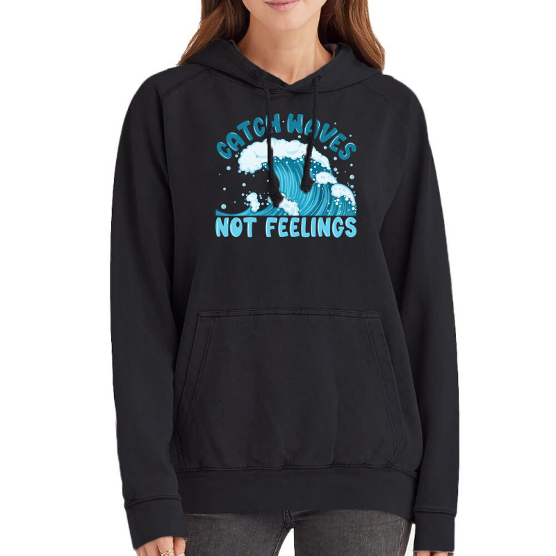 Catch Waves Not Feelings Vintage Hoodie | Artistshot