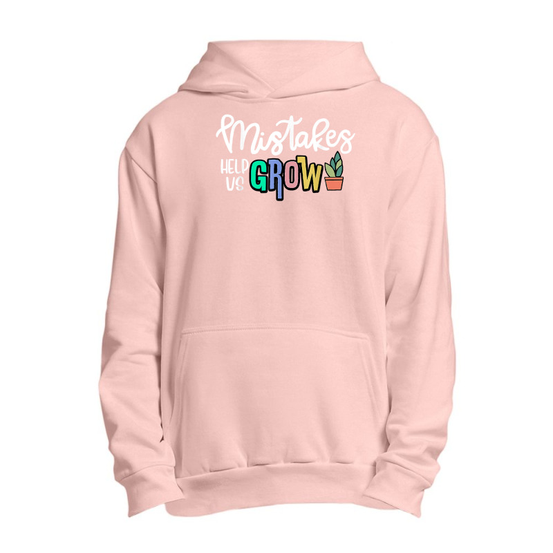 Mistakes Help Us Grow For Teacher And Student Inspiration T Shirt Urban Pullover Hoodie | Artistshot