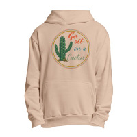 Go Sit On A Cactus Urban Pullover Hoodie | Artistshot