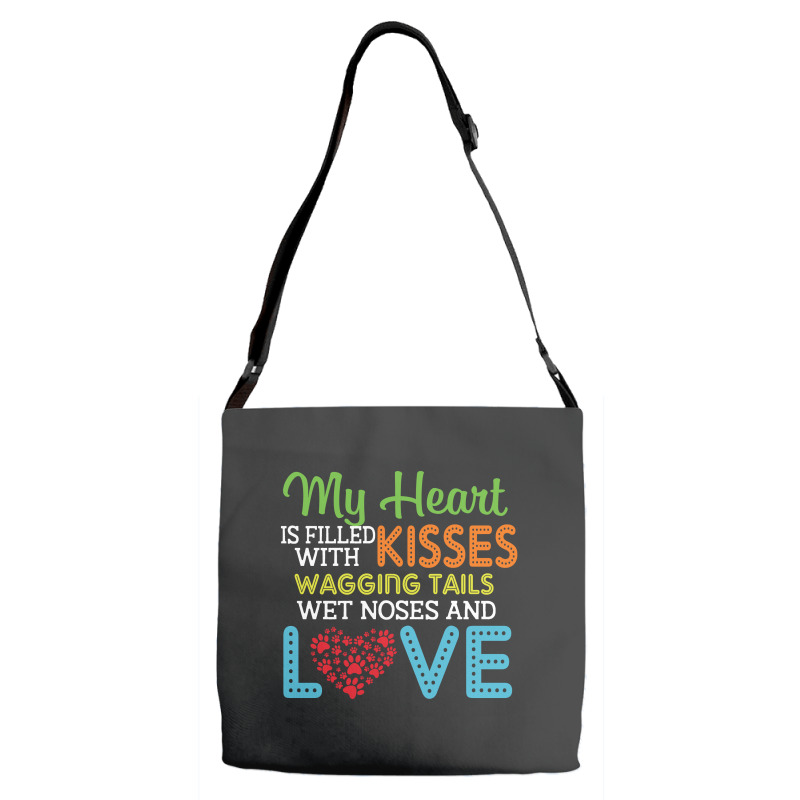 Dog Lover My Heart Is Filled With Kisses Wagging Tails Wet Noses And L Adjustable Strap Totes | Artistshot