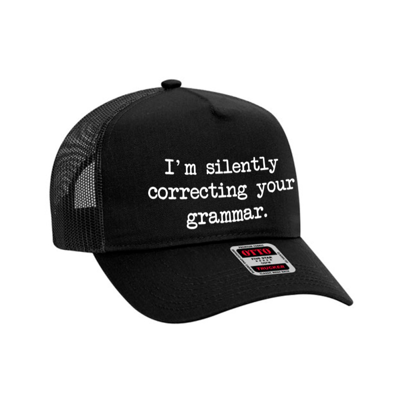 I'm Silently Correcting Your Grammar. Mesh Back Trucker Hat by delorisharris | Artistshot