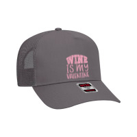 Wine Is My Valentine Mesh Back Trucker Hat | Artistshot