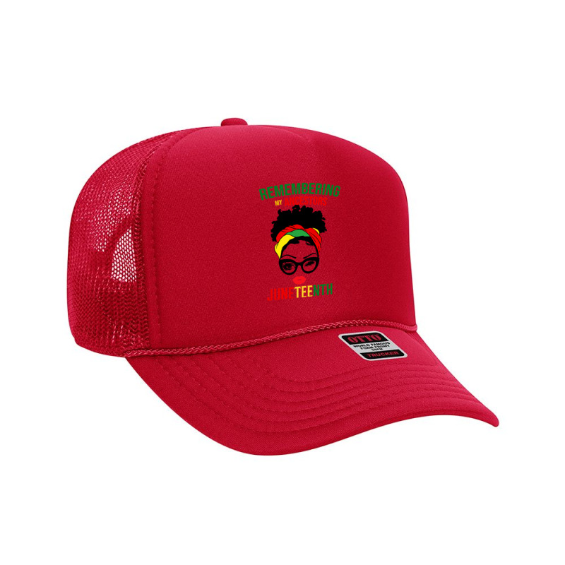 Remembering My Ancestors Juneteenth Black Freedom 1865 Gifts Foam Trucker Hat by nhan0105 | Artistshot