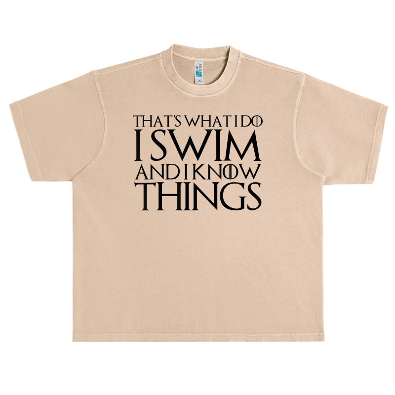 That's What I Do I Swim And I Know Things T Shirt Urban Heavy T-shirt | Artistshot