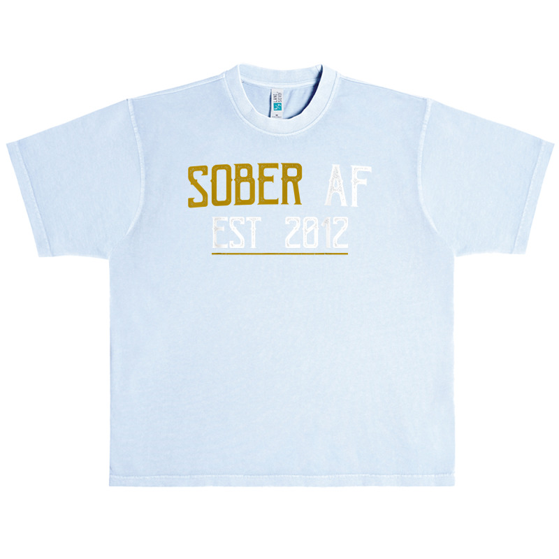 Sober Af Since 2012   10 Year Sobriety Anniversary T Shirt Urban Heavy T-shirt | Artistshot