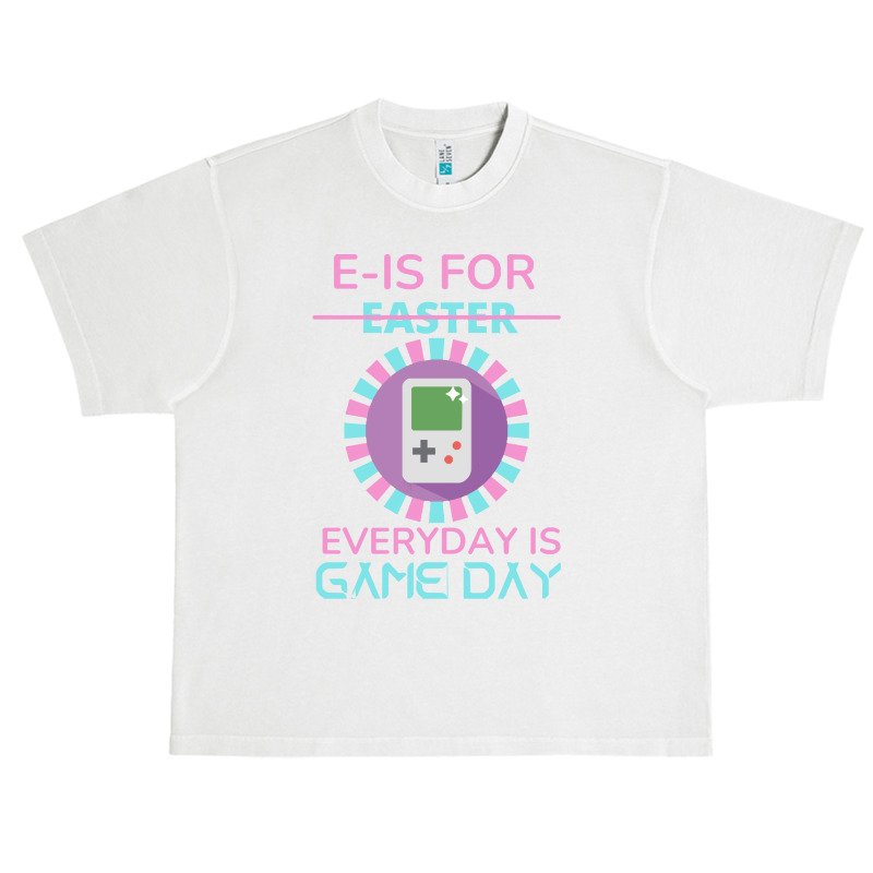 E Is For Easter Everyday Is Game Day T  Shirt E Is For Easter Everyday Urban Heavy T-shirt | Artistshot