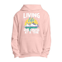 Living Life One Cruise At A Time   Cruise Ship T Shirt Urban Pullover Hoodie | Artistshot