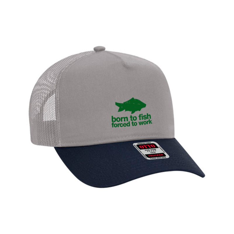 Born To Fish Forced To Work Mesh Back Trucker Hat by desyosari | Artistshot