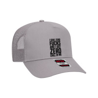 I Give Zero Fucks And I Got Zero Chill In Me Mesh Back Trucker Hat | Artistshot