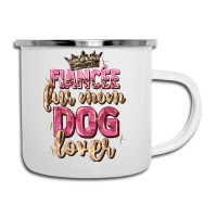 Fiancée Fur Mom Dog Lover Camper Cup | Artistshot