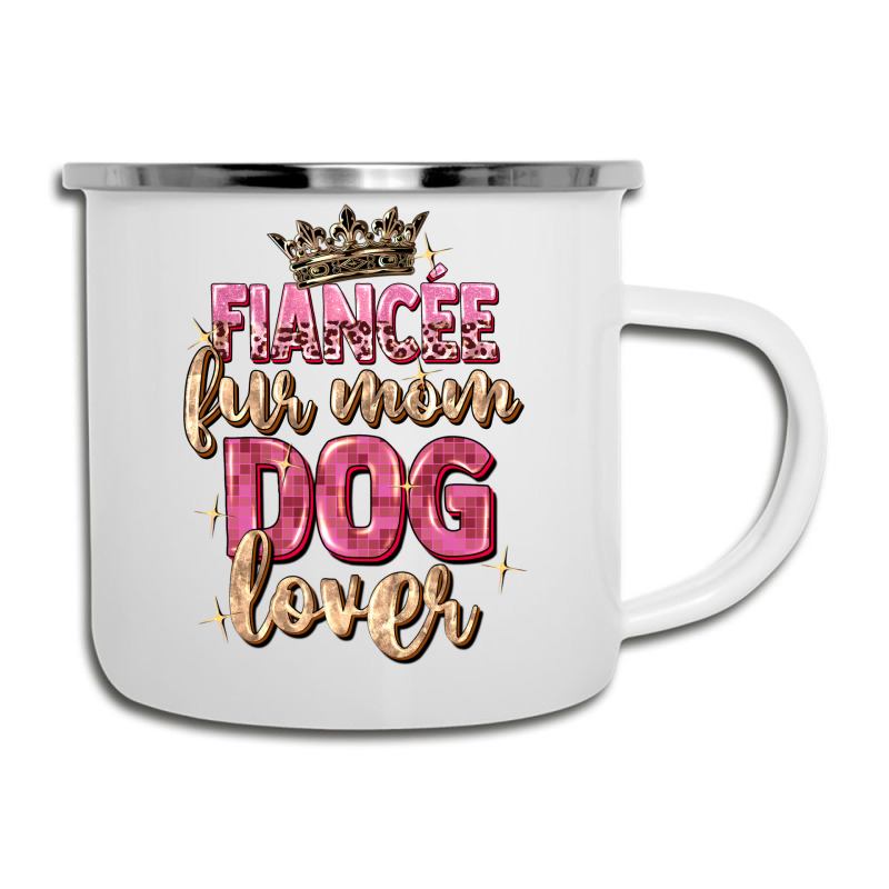 Fiancée Fur Mom Dog Lover Camper Cup | Artistshot