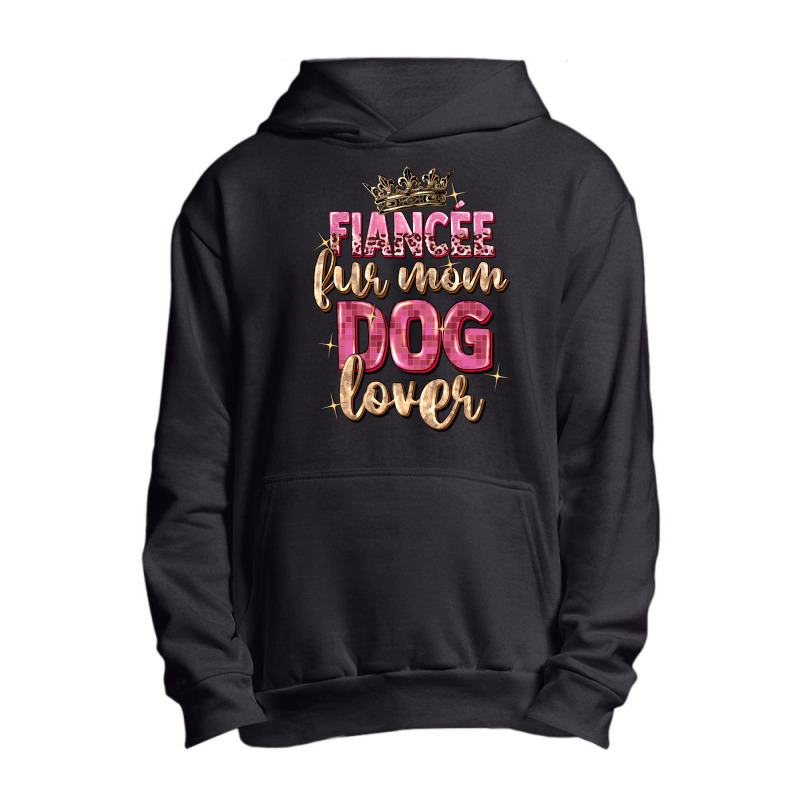 Fiancée Fur Mom Dog Lover Urban Pullover Hoodie | Artistshot