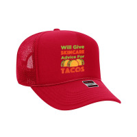 Will Give Skincare Advice For Tacos Aesthetician Esthetician T Shirt Foam Trucker Hat | Artistshot