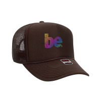 Be Colorful Letters Word Art By Tangie Marie T Shirt Foam Trucker Hat | Artistshot