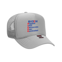 Biden Biggest Idiot Democrats Ever Nominated Trump 2020 T Shirt Foam Trucker Hat | Artistshot