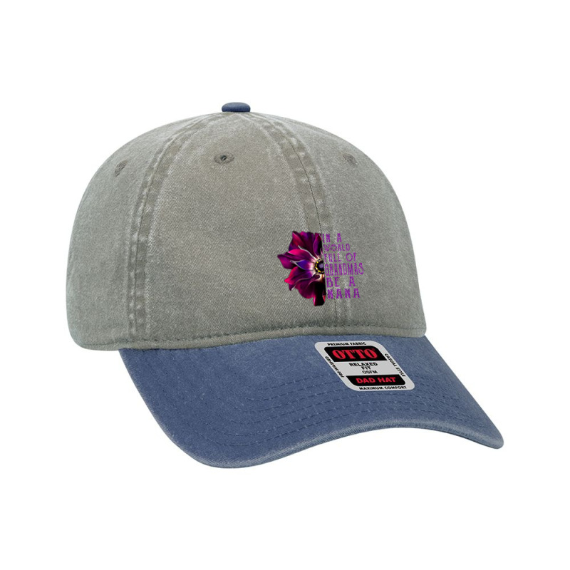 In A World Full Of Grandmas Be A Nana Anemone Mothers Day Dyed Cap by Binhthai9809 | Artistshot