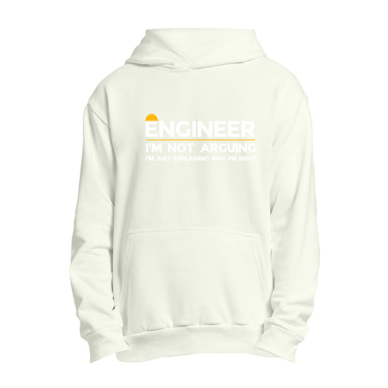 Engineer I'm Not Arguing Funny Engineering Teacher, Student Urban Pullover Hoodie | Artistshot