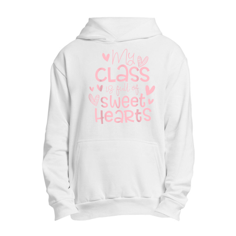 Valentine's Day My Class Full Of Sweethearts Woman Teachers T Shirt Urban Pullover Hoodie | Artistshot