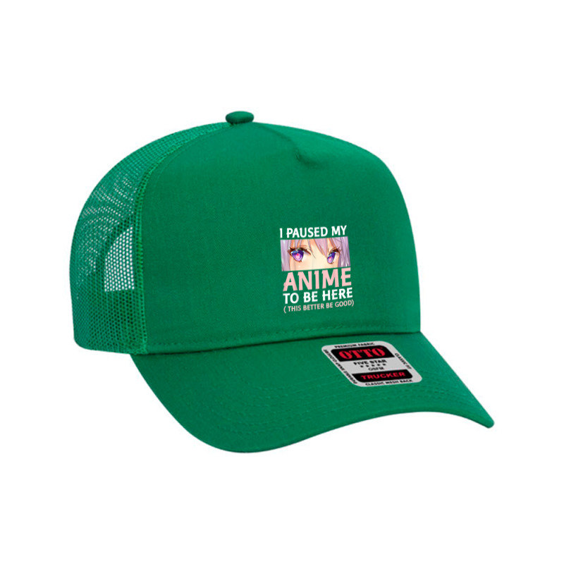 Funny Anime Shirt I Paused My Anime To Be Here Amine Manga Mesh Back Trucker Hat by Vivu991 | Artistshot