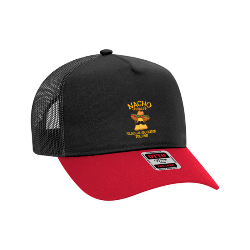 Nacho Average Bilingual Education Teacher Cinco De May Mesh Back Trucker Hat by Vivu991 | Artistshot