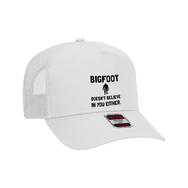 Bigfoot Does Not Believe In You Either Funny Mesh Back Trucker Hat | Artistshot