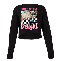 First Of All I'm A Delight Cropped Sweater | Artistshot