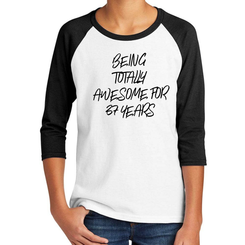 Being Totally Awesome For 37 Years Youth 3/4 Sleeve by thebestisback | Artistshot