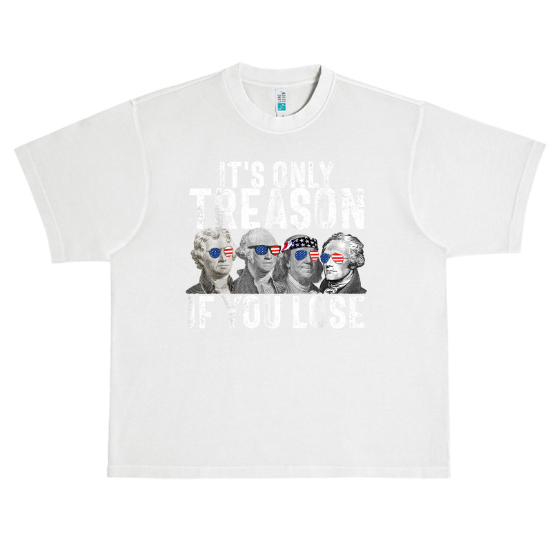 It's Only Treason If You Lose Founding Fathers 4th Of July T Shirt Urban Heavy T-shirt | Artistshot