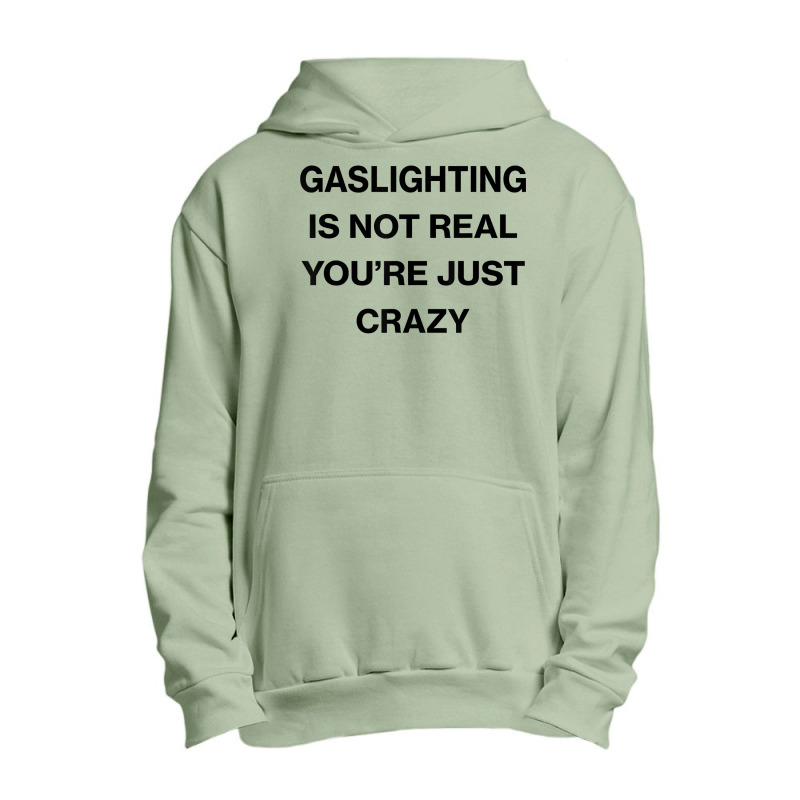 Gaslighting Is Not Real Shirt T Shirt Urban Pullover Hoodie | Artistshot