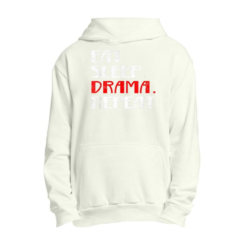 Eat Sleep Drama Theater Actor Repeat Daily Life T Shirt Urban Pullover Hoodie | Artistshot