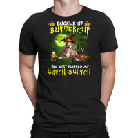 Pitbull Buckle Up Buttercup You Just Flipped My Witch Switch T-shirt | Artistshot