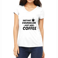 Counselor Instant Just Add Coffee Women's V-neck T-shirt | Artistshot