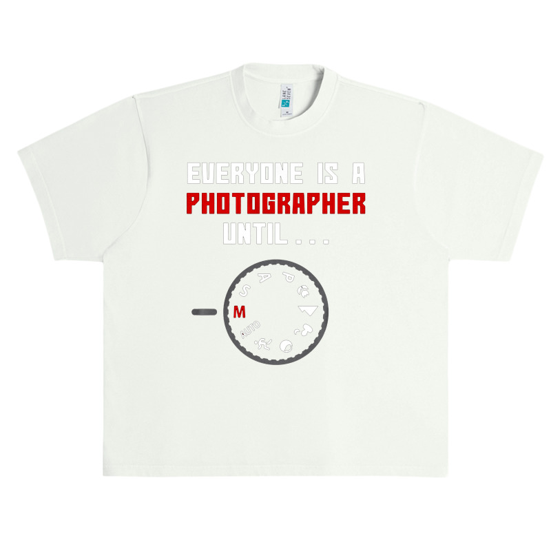 Everyone Is A Photographer Until, Everyone Is A Photographer, Everyone Urban Heavy T-shirt | Artistshot