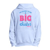 I'm Going To Be A Big Sis Promoted To Big Sister Est 2022 T Shirt Urban Pullover Hoodie | Artistshot