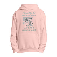 I Tried To Be Normal Once Did Not Work Out Grey Text Classic Urban Pullover Hoodie | Artistshot