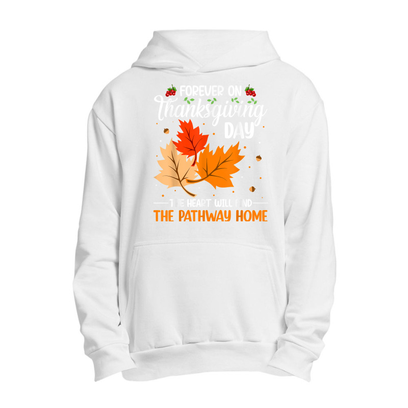 Forever On Thanksgiving Day The Heart Will Find The Pathway T Shirt Urban Pullover Hoodie | Artistshot