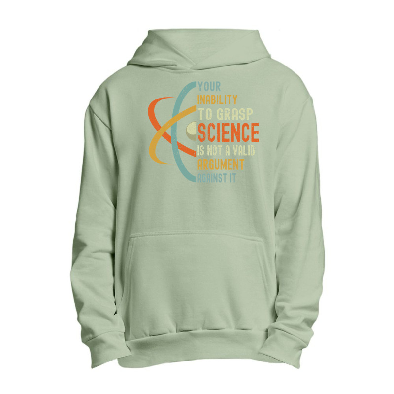 Your Inability To Grasp Science Is Not A Valid Argument Urban Pullover Hoodie by cm-arts | Artistshot