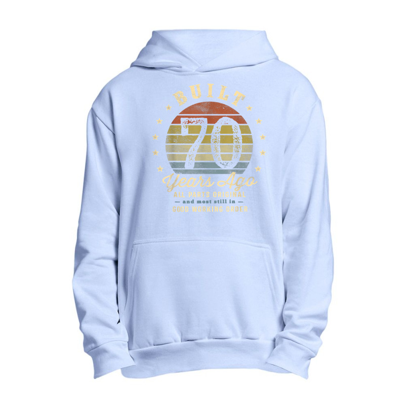 Built 70 Years Ago   All Parts Original Gifts 70th Birthday T Shirt Urban Pullover Hoodie | Artistshot