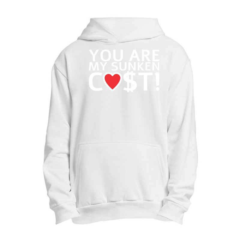 You Are My Sunken Cost   Economist Valentines Day Gift Urban Pullover Hoodie by cm-arts | Artistshot