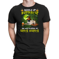 Pug Buckle Up Buttercup You Just Flipped My Witch Switch T-shirt | Artistshot