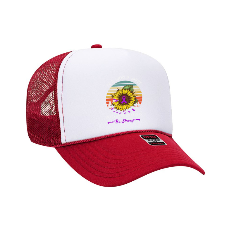 Alzheimers Awareness T  Shirt In A World Where Anything Be Strong Sunf Foam Trucker Hat | Artistshot