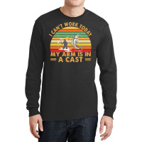 Fishing T  Shirt Fisherman, I Can't Work Today My Arm Is In A Cast T Long Sleeve Shirts | Artistshot