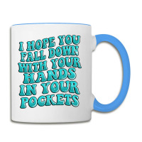 I Hope You Fall Down With Your Hands In Your Pocke Coffee Mug | Artistshot