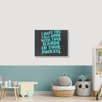 I Hope You Fall Down With Your Hands In Your Pocke Landscape Canvas Print | Artistshot