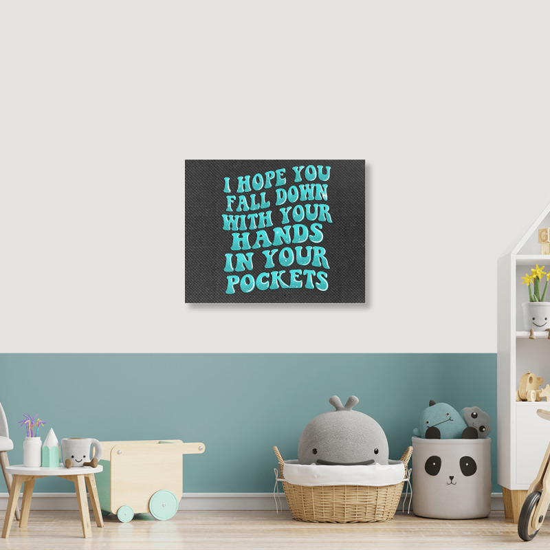 I Hope You Fall Down With Your Hands In Your Pocke Landscape Canvas Print | Artistshot